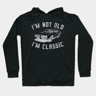 I'm Not Old I'm Classic Car Hoodie